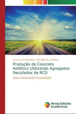 Produção de Concreto Asfáltico Utilizando Agregados Reciclados de RCD de Luzana Leite Brasileiro