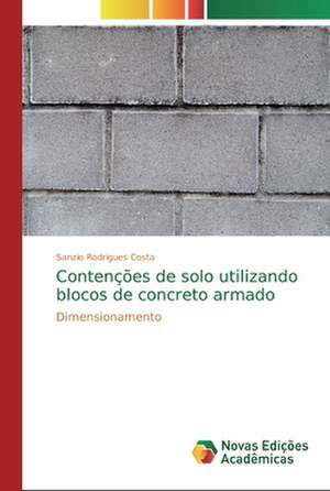 Contenções de solo utilizando blocos de concreto armado de Sanzio Rodrigues Costa