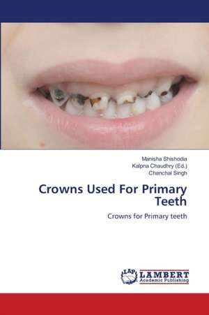 Crowns Used For Primary Teeth de Manisha Shishodia