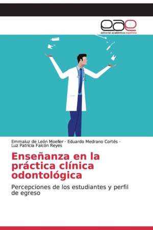 Enseñanza en la práctica clínica odontológica de Emmaluz de León Moeller