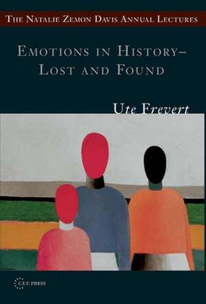 Emotions in History - Lost and Found de Ute Frevert