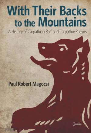 With Their Backs to the Mountains de Paul Robert Magocsi