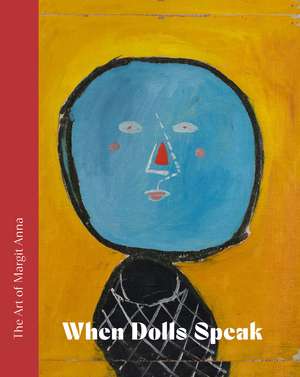 The Art of Margit Anna (1913–1991): When Dolls Speak. de Mariann Kolozsváry