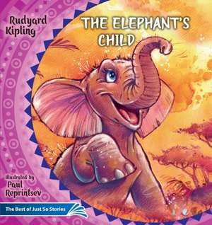 The Elephant's Child. How the Camel Got His Hump. de Rudyard Kipling