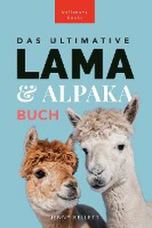 Kellett, J: Ultimative Lama und Alpaka Buch für Kinder