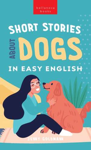 Short Stories About Dogs in Easy English de Jenny Goldmann