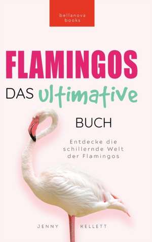 Flamingos Das Ultimative Buch de Jenny Kellett