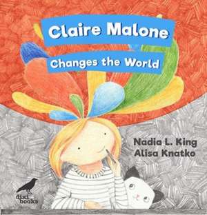 Claire Malone Changes the World de Nadia L King