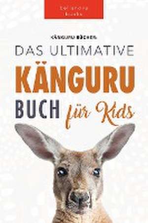 Kellett, J: Kängurus Das Ultimative Kängurubuch für Kids