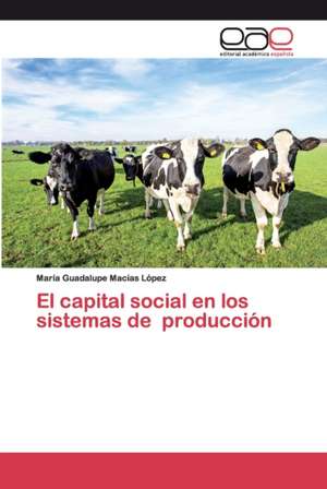 El capital social en los sistemas de producción de María Guadalupe Macías López