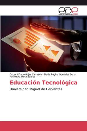 Educación Tecnológica de Oscar Alfredo Rojas Carrasco