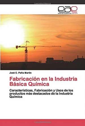 Fabricación en la Industria Básica Química de Jose C. Peña Martin