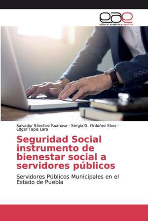 Seguridad Social instrumento de bienestar social a servidores públicos de Salvador Sánchez Ruanova