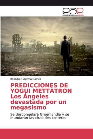 PREDICCIONES DE YOGUI METTÀTRON Los Ángeles devastada por un megasismo de Roberto Guillermo Gomes