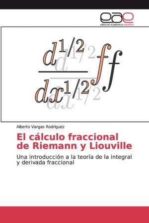 El cálculo fraccional de Riemann y Liouville de Alberto Vargas Rodríguez