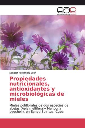 Propiedades nutricionales, antioxidantes y microbiológicas de mieles de Ken Jact Fernández León