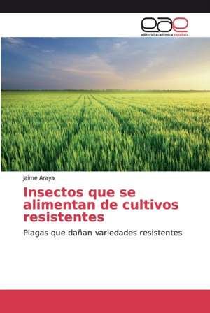 Insectos que se alimentan de cultivos resistentes de Jaime Araya