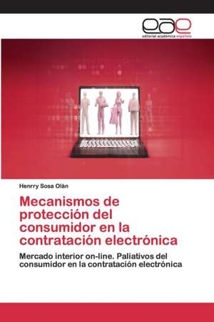 Mecanismos de protección del consumidor en la contratación electrónica de Henrry Sosa Olàn