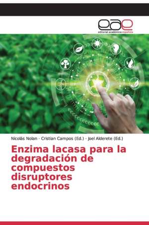 Enzima lacasa para la degradación de compuestos disruptores endocrinos de Nicolás Nolan