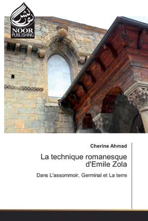 La technique romanesque d'Emile Zola de Cherine Ahmad