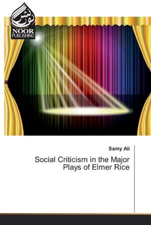 Social Criticism in the Major Plays of Elmer Rice de Samy Ali