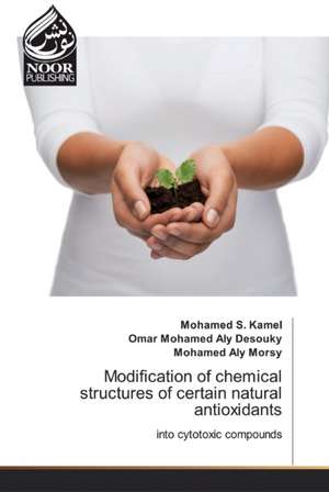 Modification of chemical structures of certain natural antioxidants de Mohamed S Kamel