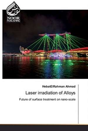 Laser irradiation of Alloys de Hebatelrahman Ahmad