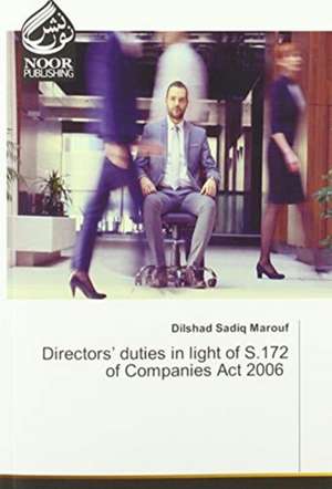 Directors¿ duties in light of S.172 of Companies Act 2006 de Dilshad Sadiq Marouf