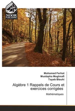 Algèbre 1 Rappels de Cours et exercices corrigées de Mohamed Ferhat