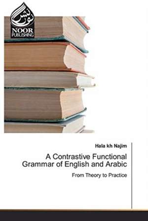 A Contrastive Functional Grammar of English and Arabic de Hala Kh Najim