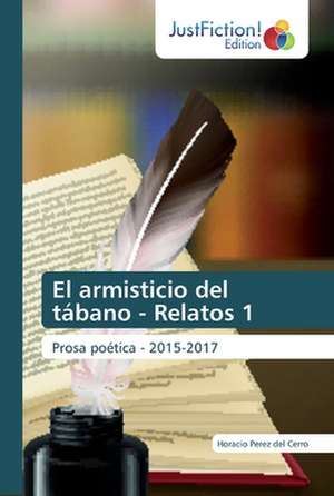 El armisticio del tábano - Relatos 1 de Horacio Perez del Cerro