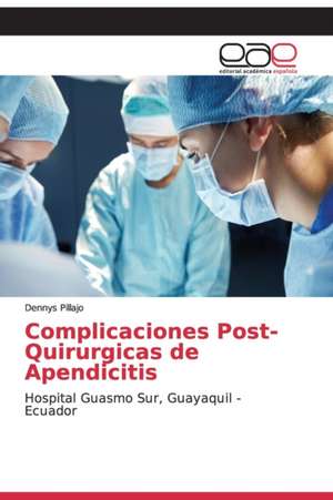 Complicaciones Post-Quirurgicas de Apendicitis de Dennys Pillajo