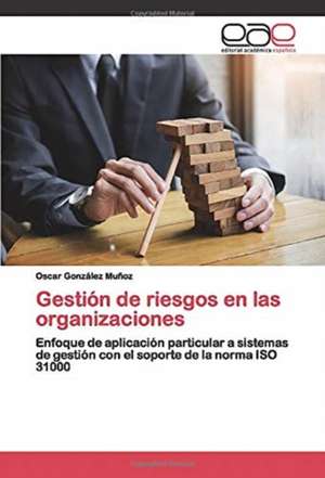 Gestión de riesgos en las organizaciones de Oscar González Muñoz