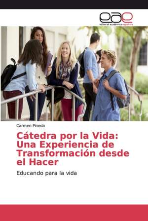 Cátedra por la Vida: Una Experiencia de Transformación desde el Hacer de Carmen Pineda