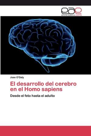 El desarrollo del cerebro en el Homo sapiens de Jose O'Daly