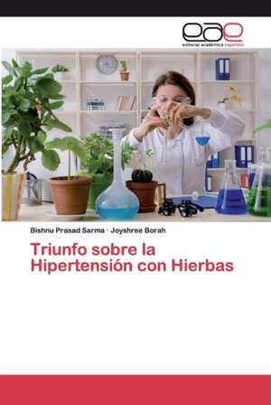 Triunfo sobre la Hipertensión con Hierbas de Bishnu Prasad Sarma