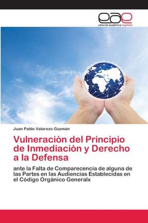 Vulneración del Principio de Inmediación y Derecho a la Defensa de Juan Pablo Valarezo Guzmán