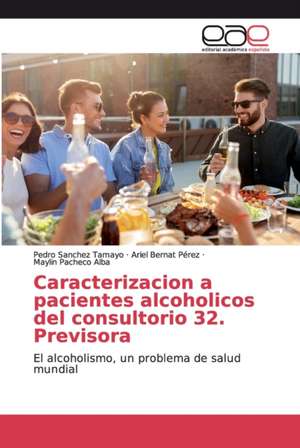 Caracterizacion a pacientes alcoholicos del consultorio 32. Previsora de Pedro Sanchez Tamayo