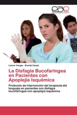 La Disfagia Bucofaríngea en Pacientes con Apoplejía Isquémica de Leonor Vargas