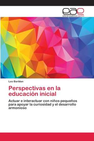 Perspectivas en la educación inicial de Leo Barblan