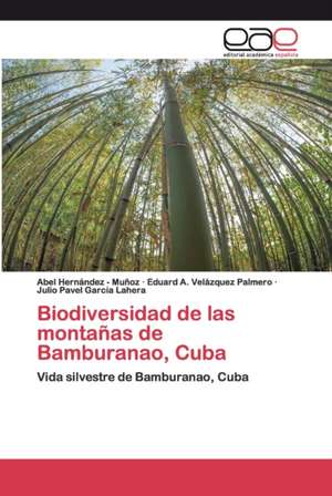 Biodiversidad de las montañas de Bamburanao, Cuba de Abel Hernandez - Muñoz