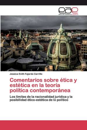 Comentarios sobre ética y estética en la teoría política contemporánea de Jessica Enith Fajardo Carrillo