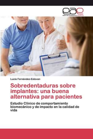 Sobredentaduras sobre implantes: una buena alternativa para pacientes de Lucía Fernández-Estevan