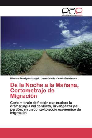 De la Noche a la Mañana, Cortometraje de Migración de Nicolás Rodríguez Ángel