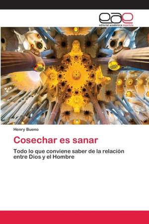 Cosechar es sanar de Henry Bueno