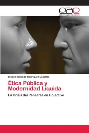 Ética Pública y Modernidad Líquida de Diego Fernando Rodriguez Casallas