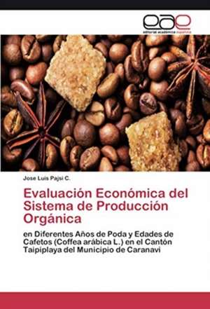 Evaluación Económica del Sistema de Producción Orgánica de Jose Luis Pajsi C.