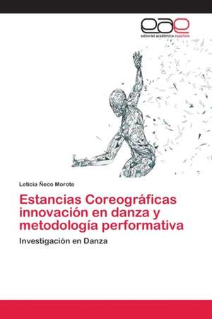 Estancias Coreográficas innovación en danza y metodología performativa de Leticia Ñeco Morote