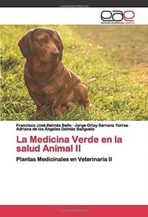 La Medicina Verde en la salud Animal II de Francisco José Delmás Bello