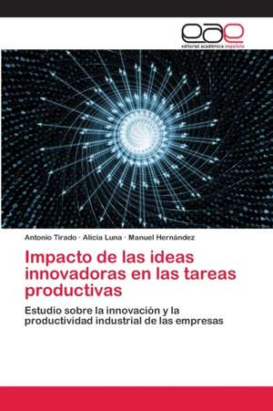 Impacto de las ideas innovadoras en las tareas productivas de Antonio Tirado